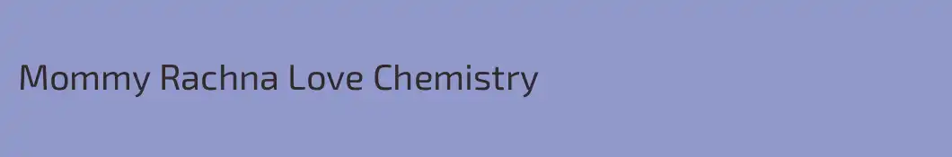 Mommy Rachna Love Chemistry 